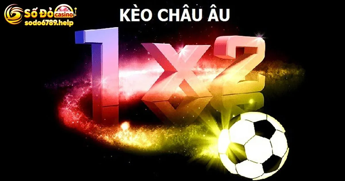 Kèo Châu Âu là gì?